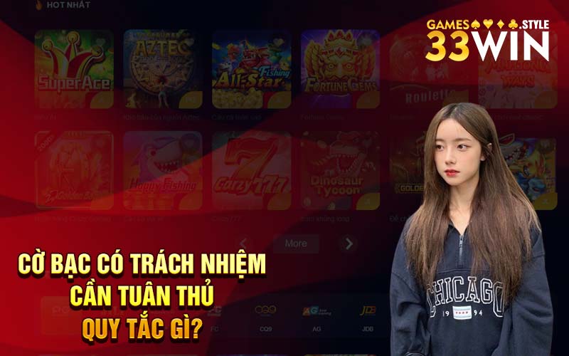 Cờ Bạc Có Trách Nhiệm Khi Tham Gia Tại Nhà Cái 33Win 2 Cờ bạc có trách nhiệm cần tuân thủ quy tắc gì?